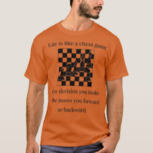 leven is als een schaakspel ( 2 ) t-shirt