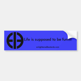 Leven is bedoeld om leuk te zijn!!! ... bumpersticker