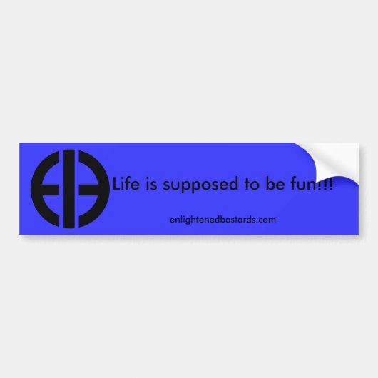 Leven is bedoeld om leuk te zijn!!! ... bumpersticker (Voorkant)