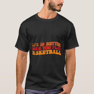 Leven is beter als je basketbal speelt voor de spo t-shirt