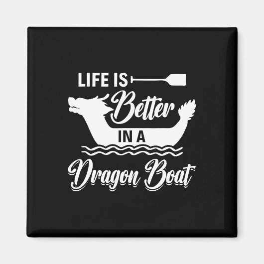 Leven is beter in een drakenboot - drakenbootvaren magneet (Voorkant)