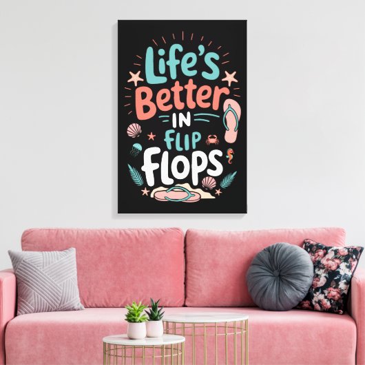 Leven is beter in teenslippers – Leuke tropische s Canvas Afdruk (Insitu (Woonkamer))