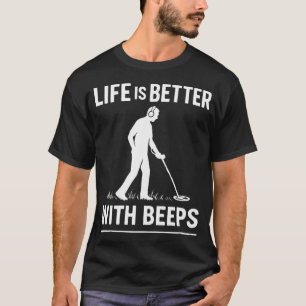 Leven Is Beter Met Beeps Metaaldetectie Plezier T-shirt