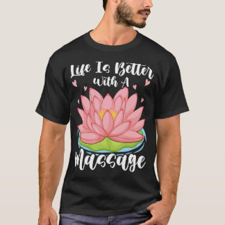 Leven Is Beter Met Een Massage Voor Massage Therap T-shirt