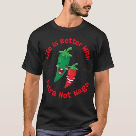 Leven is beter met extra hete Naga T-shirt (Voorkant)