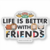 Leven is beter met FRIENDS™ Chibi-kunst Sticker (Voorkant)