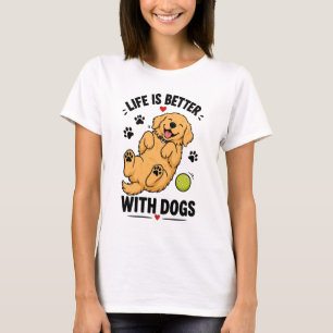 Leven is beter met honden Hondenliefhebber T-shirt