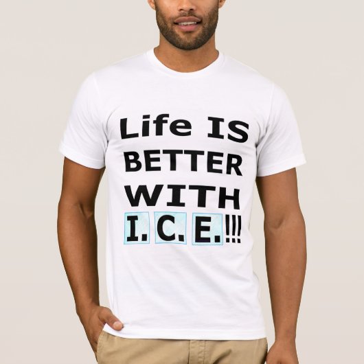 Leven is beter met I.C.E.! T-shirt (Voorkant)