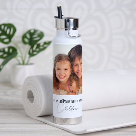 Leven is beter met je kinderen foto waterfles