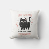 Leven is beter met kattenhaar overal, grappige kat kussen (Voorkant)