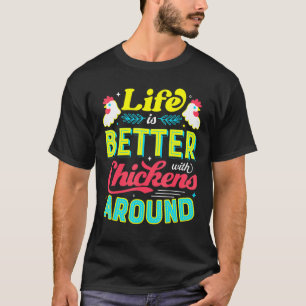 Leven is beter met kippen rond kippenliefhebber t-shirt