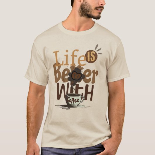 Leven is beter met koffie t-shirt (Voorkant)