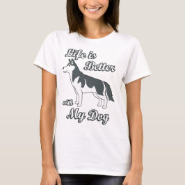 Leven is beter met mijn hond Schattige Siberische T-shirt