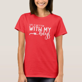 Leven is beter met mijn jongens, Moeder T-shirt, T T-shirt
