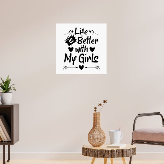 Leven is beter met mijn meisjes poster (Woonkamer 3)