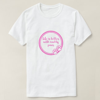 Leven is beter met modderige poten hond geliefde T T-shirt