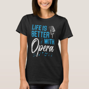 Leven is beter met Opera Muziek Stem Theater Oper T-shirt