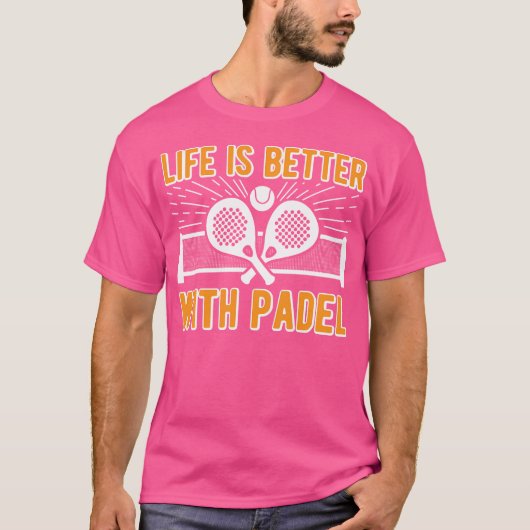 Leven is beter met Padel Grappig Racket Bal Sporte T-shirt (Voorkant)