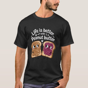 Leven is beter met pindakaas Schattig voedsel lief T-shirt