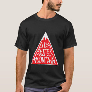 Leven Is Beter Op Een Berg Familie Kamperen Wandel T-shirt