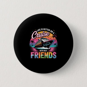 Leven Is Beter Op Een Cruise Met Beste Vrienden T- Ronde Button 5,7 Cm