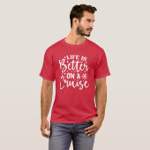 Leven is beter op een cruise t-shirt (Voorkant volledig)