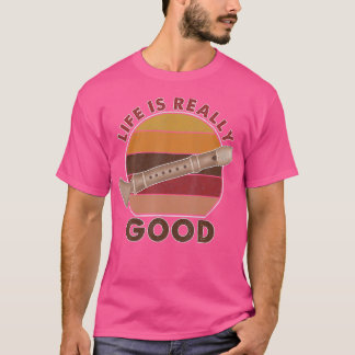  leven is echt een goede fluit t-shirt