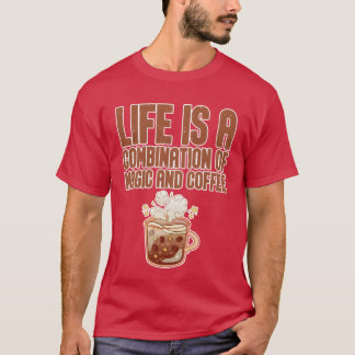 Leven is een combinatie van magie en koffie vriend t-shirt
