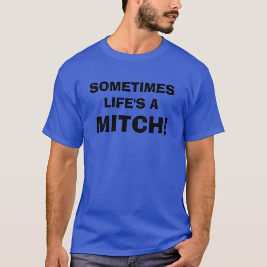 LEVEN IS EEN MITCH! T-SHIRT (Voorkant)