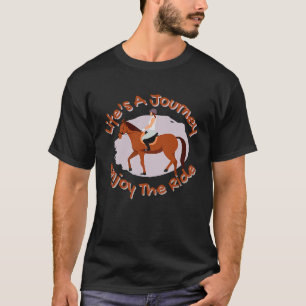 Leven is een reis Geniet van de rit Pret Paard T-shirt