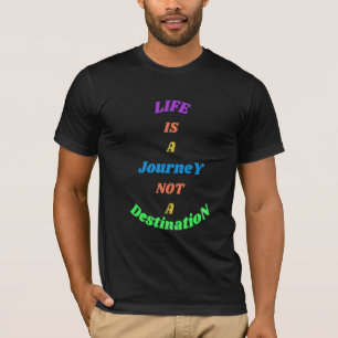 Leven is een Reis Niet een Bestemming Motiverend T-shirt