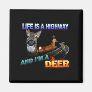 Leven Is Een Snelweg En Ik Ben Een Hert Magneet