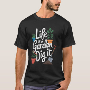 Leven is een tuin, graaf het Kleurrijke potplanten T-shirt