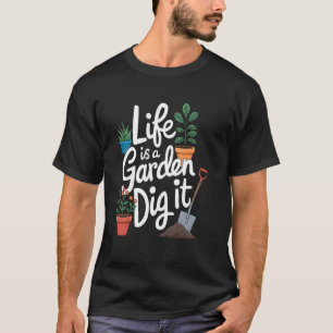 Leven is een tuin, graaf het Kleurrijke potplanten T-shirt