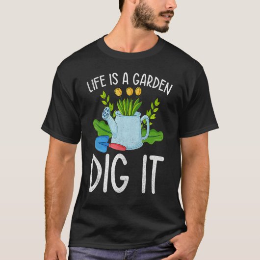Leven Is Een Tuin Graaf Het Tuin Tuinieren T-shirt (Voorkant)