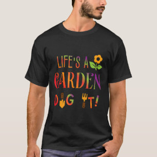 Leven Is Een Tuin Graaf Het Tuinman Plant Gelukkig T-shirt