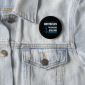 Leven is gewoon een reeks obstakels zeilanker ronde button 5,7 cm (In situ)