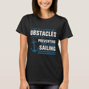 Leven is gewoon een reeks obstakels zeilanker t-shirt