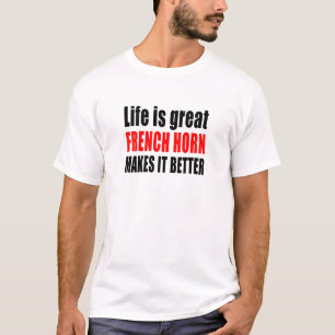 LEVEN IS GROTE FRANSE HORN MAAKT HET BETER T-SHIRT