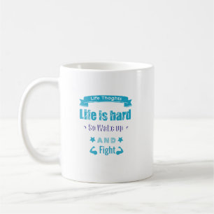 Leven Is Hard, Dus Word Wakker En Vecht Motiverend Koffiemok