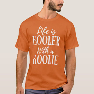 Leven is Koeler Met een Koolie Grappige Australisc T-shirt
