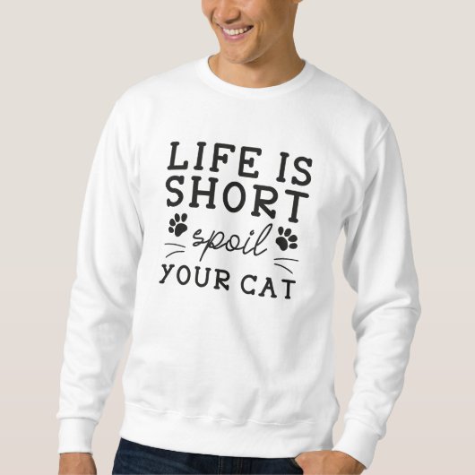 Leven Is Kort Bederf Je Kat Trui (Voorkant)