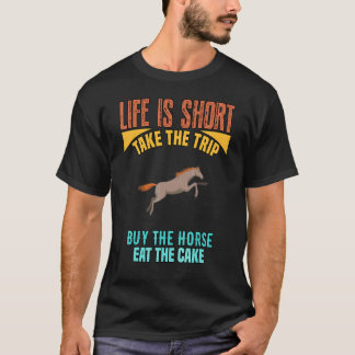 Leven Is Kort Koop Het Paard Sarcastische Grap T-shirt