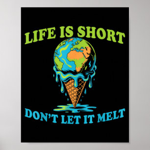 Leven is kort laat de aardbol ijs niet smelten poster