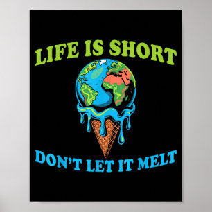 Leven is kort, laat de ijsbol van de aarde niet sm poster