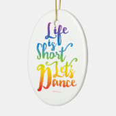 Leven is Kort Laten we Dansen Keramisch Ornament (Links)