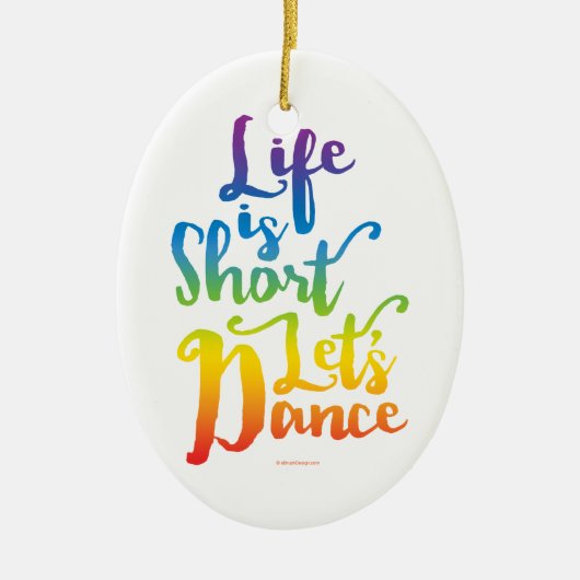 Leven is Kort Laten we Dansen Keramisch Ornament (Voorkant)