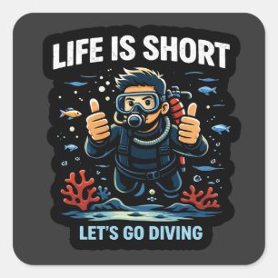 Leven is Kort – Laten we gaan Duiken Scuba Duiker Vierkante Sticker