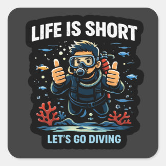 Leven is Kort – Laten we gaan Duiken Scuba Duiker Vierkante Sticker