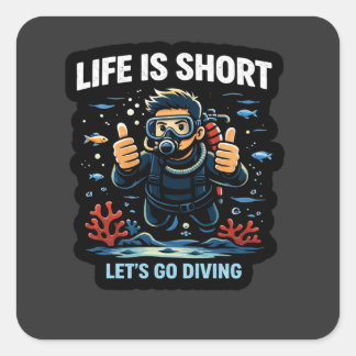 Leven is Kort – Laten we gaan Duiken Scuba Duiker Vierkante Sticker